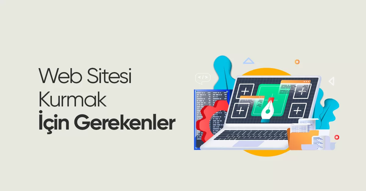 Web Sitesi Nasıl Kurulur? Sıfırdan Web Sitesi Kurma Rehberi