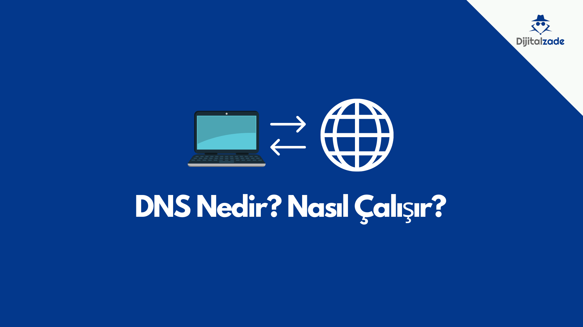 DNS Nedir? DNS Ayarları Nasıl Yapılır? A, CNAME, MX ve NS Kayıtları Rehberi 2026